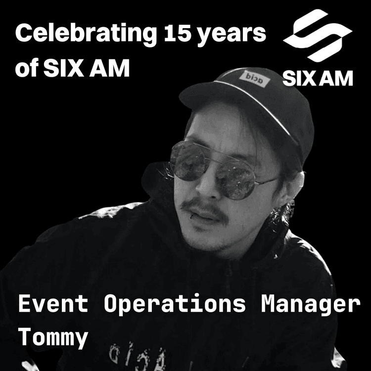 Celebrating 15 Years of SIX AM- Get to Know Operations Manager, Tommy