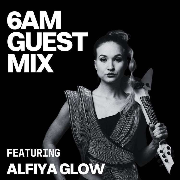6AM Guest Mix: Alfiya Glow