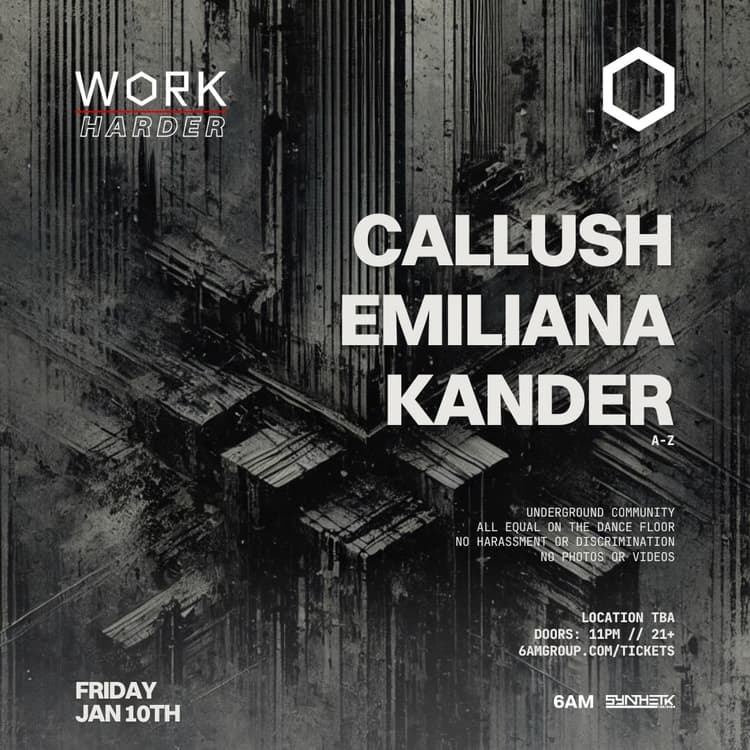 FRIDAY, JANUARY 10TH, WORK HARDER PRESENTS: CALLUSH, EMILIANA, & KANDER