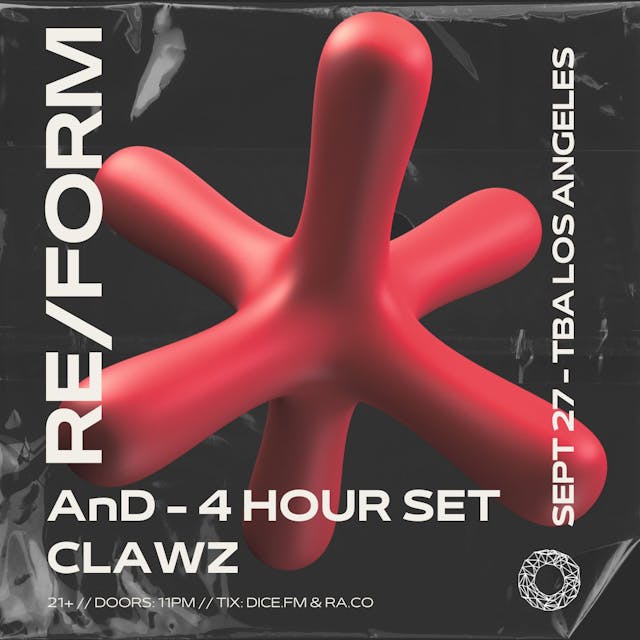 FRIDAY, SEPTEMBER 27TH - RE/FORM PRESENTS: AnD [4 HOUR SET] & CLAWZ
