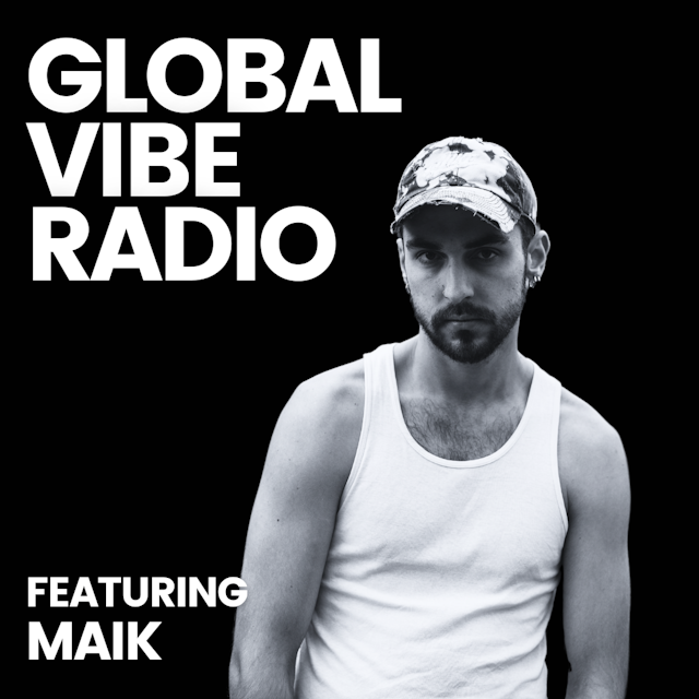 Global Vibe Radio 409 Feat. MAIK HELM