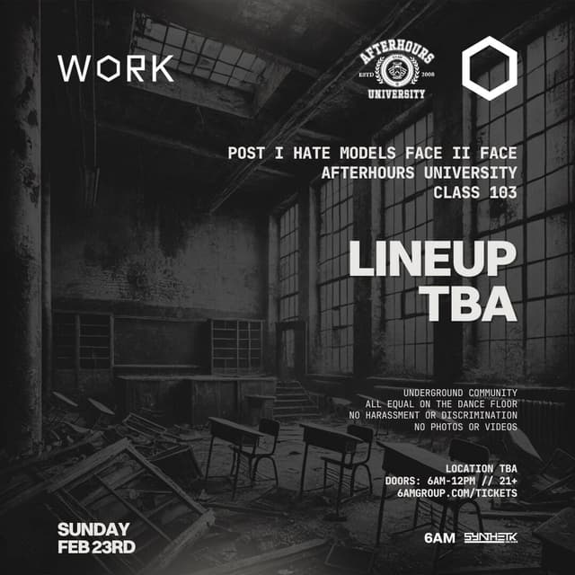 SUNDAY, FEBRUARY 23RD, WORK PRESENTS: AFTERHOURS UNIVERSITY 103 - LINE UP TBA