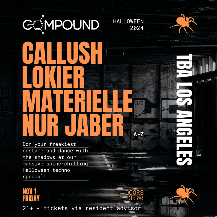 FRIDAY, NOVEMBER 1ST, COMPOUND HALLOWEEN 2024: CALLUSH, LOKIER, NUR JABER, & MATERIELLE