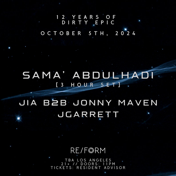 SATURDAY, OCTOBER 5TH - 12 YEARS OF DIRTY EPIC: SAMA' ABDULHADI, JIA B2B JONNY MAVEN, & JGARRETT