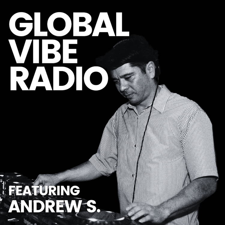 Global Vibe Radio 413 Feat. Andrew S.