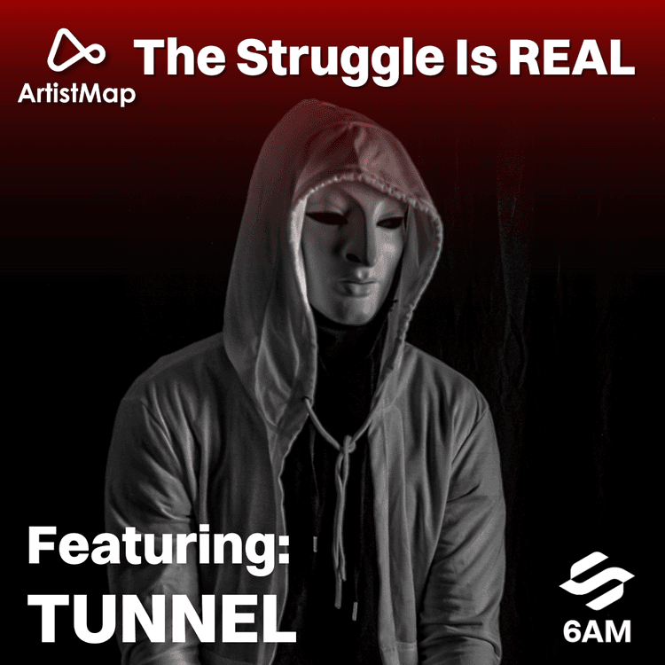 ArtistMap by 6AM Presents: The Struggle Is Real feat. Tunnel