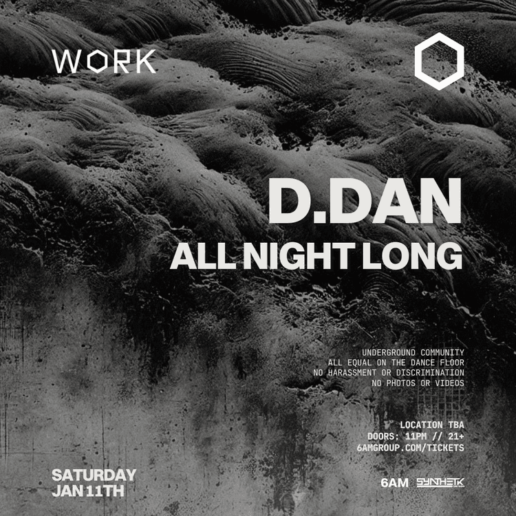 SATURDAY, JANUARY 11TH, WORK PRESENTS: D.DAN (ALL NIGHT LONG)