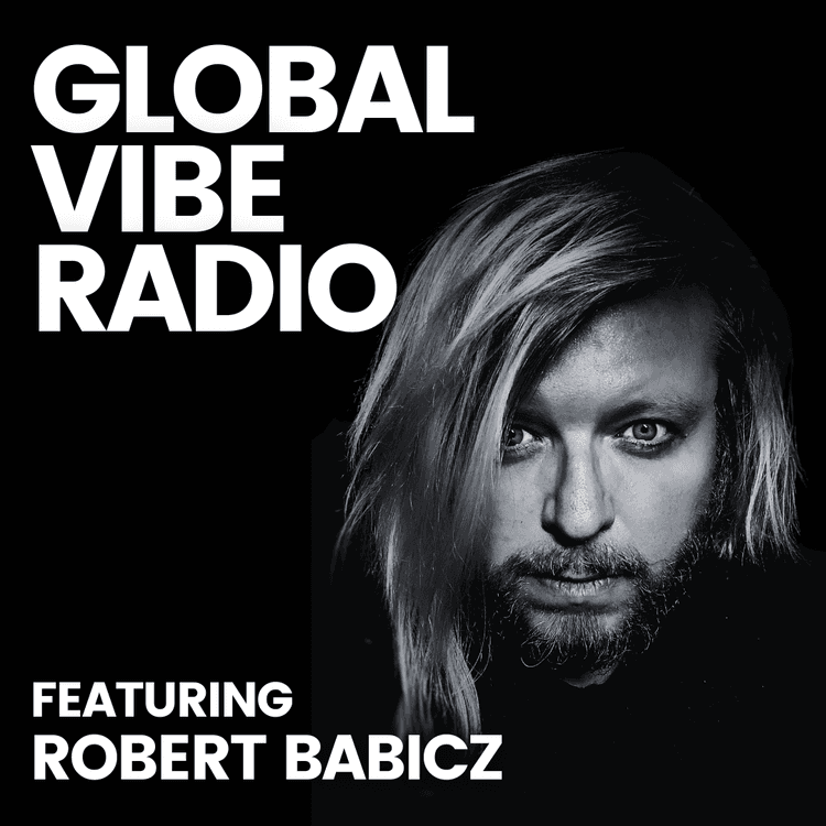 Global Vibe Radio 418 Feat. Robert Babicz