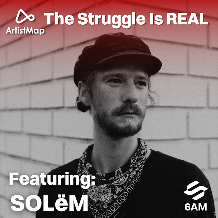 ArtistMap by 6AM Presents: The Struggle Is Real feat. SOLëM
