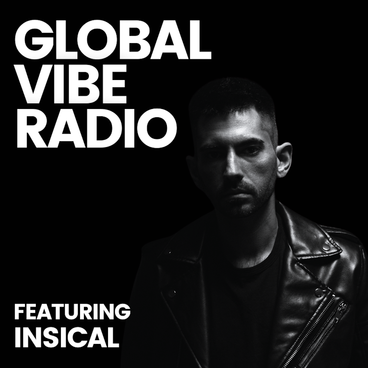 Global Vibe Radio 411 feat. Insical