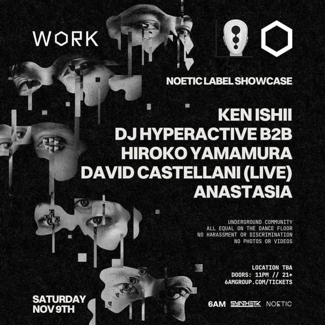 NOV 9TH WORK x NOETIC: KEN ISHII, DJ HYPERACTIVE B2B HIROKO YAMAMURA, DAVID CASTELLANI, ANASTATSIA