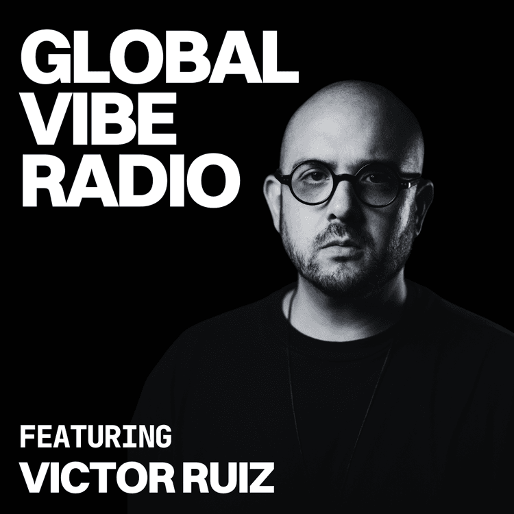 Global Vibe Radio 424 Feat. Victor Ruiz