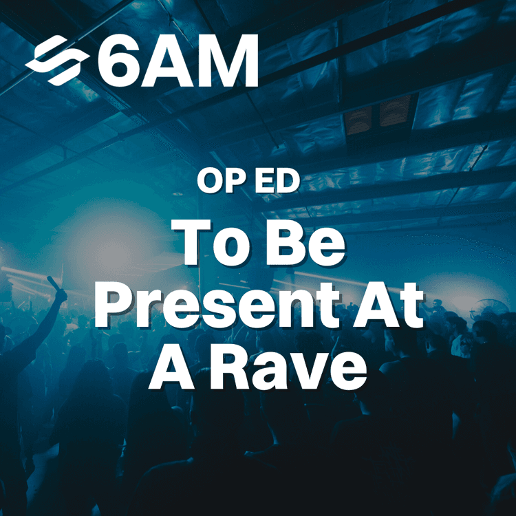 To Be Present At A Rave