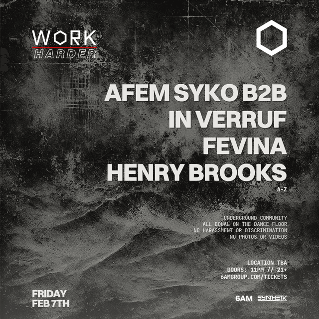 FRIDAY, FEBRUARY 7TH, WORK HARDER PRESENTS: AFEM SYKO B2B IN VERRUF, FEVINA, & HENRY BROOKS