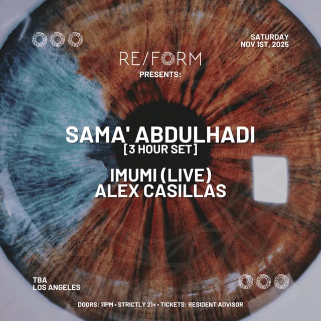 SATURDAY, NOV 1ST - RE/FORM presents: Sama' Abdulhadi [3 Hour Set], Imumi (Live) & Alex Casillas