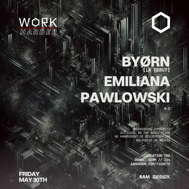 FRIDAY, MAY 30TH - WORK Harder presents: BYØRN, EMILIANA, & Pawlowski