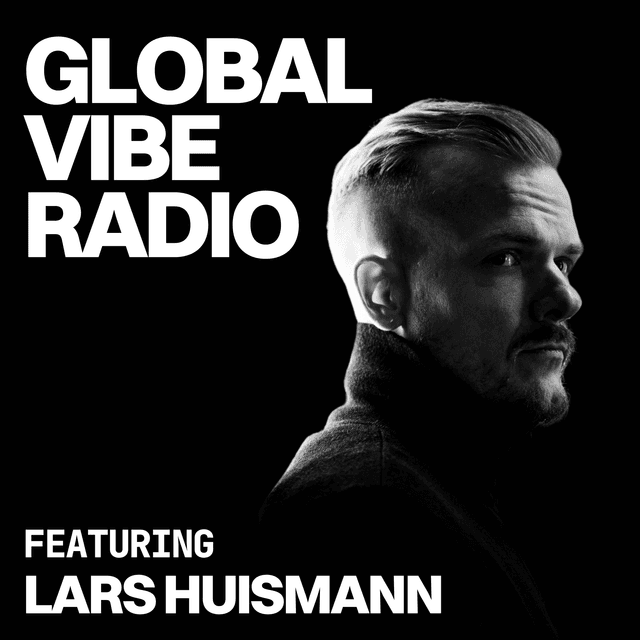 Global Vibe Radio 431 Feat. Lars Huismann