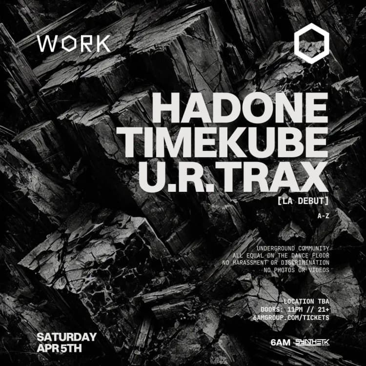 SATURDAY, APR 5TH - WORK presents: Hadone, TIMEKUBE, & u.r.trax