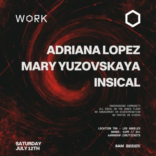 SATURDAY, JUL 12TH - WORK presents: Adriana Lopez, Mary Yuzovskaya, & Insical