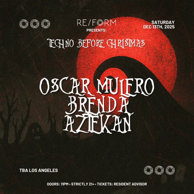 SATURDAY, DEC 13TH - RE/FORM presents Techno Before Christmas: Oscar Mulero, Brenda, & Aztekan