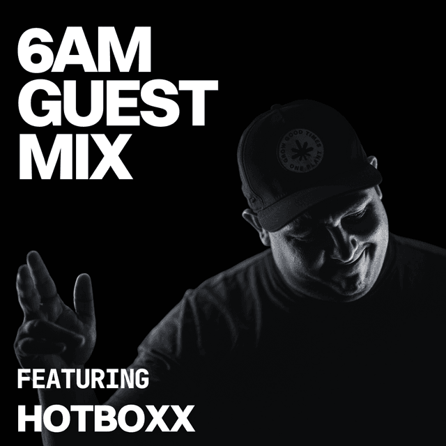 6AM Guest Mix: HOTBOXX