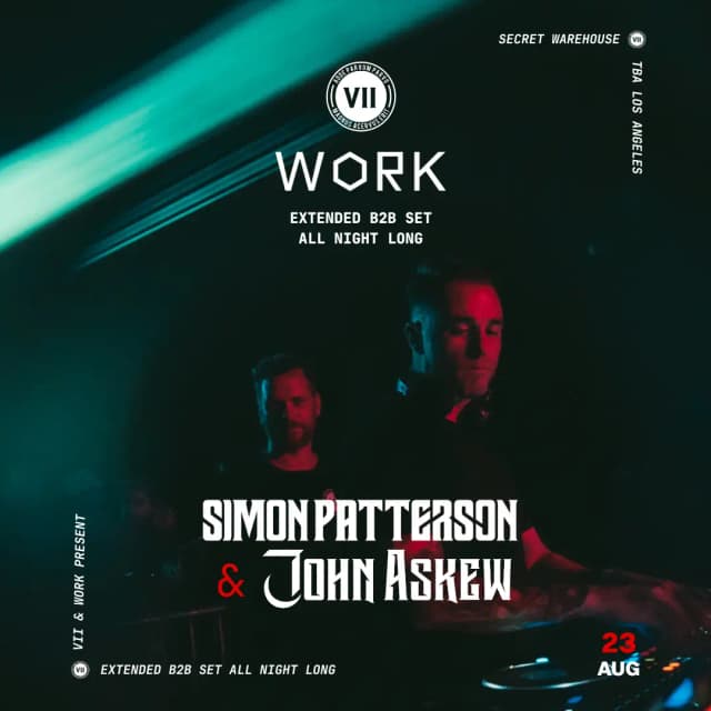 SATURDAY, AUG 23RD - VII & WORK present: Simon Patterson B2B John Askew