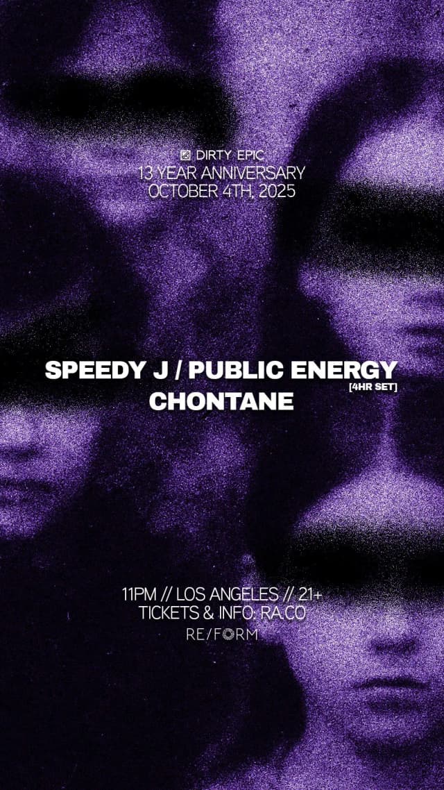 SATURDAY, OCT 4TH - Dirty Epic 13 Year Anniversary with Speedy J/Public Energy (4H) and Chontane(3H)