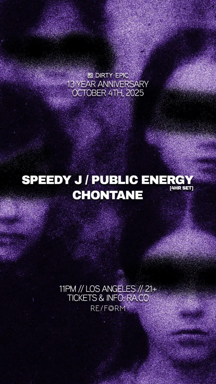 SATURDAY, OCT 4TH - Dirty Epic 13 Year Anniversary with Speedy J/Public Energy (4H) and Chontane(3H)