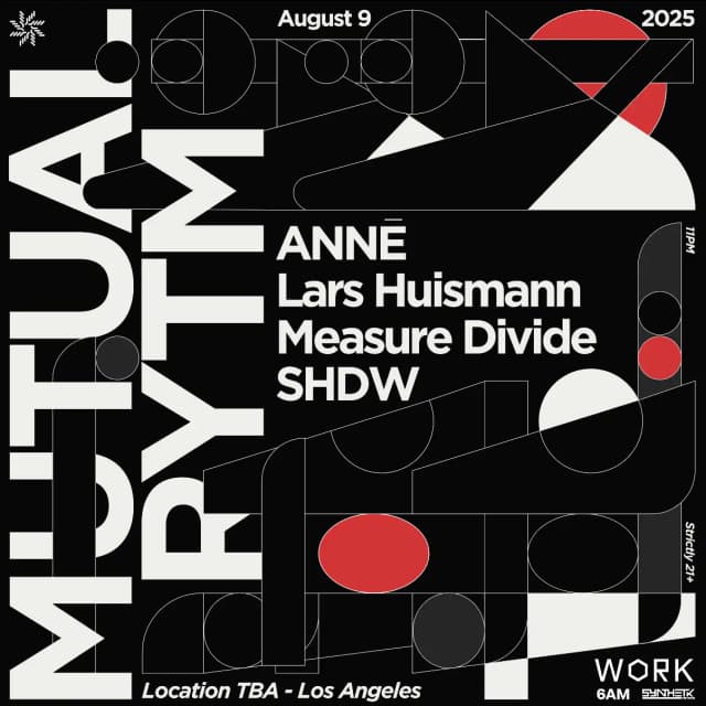 SATURDAY, AUG 9TH - WORK presents Mutal Rytm: ANNĒ, Lars Huismann, Measure Divide, & SHDW