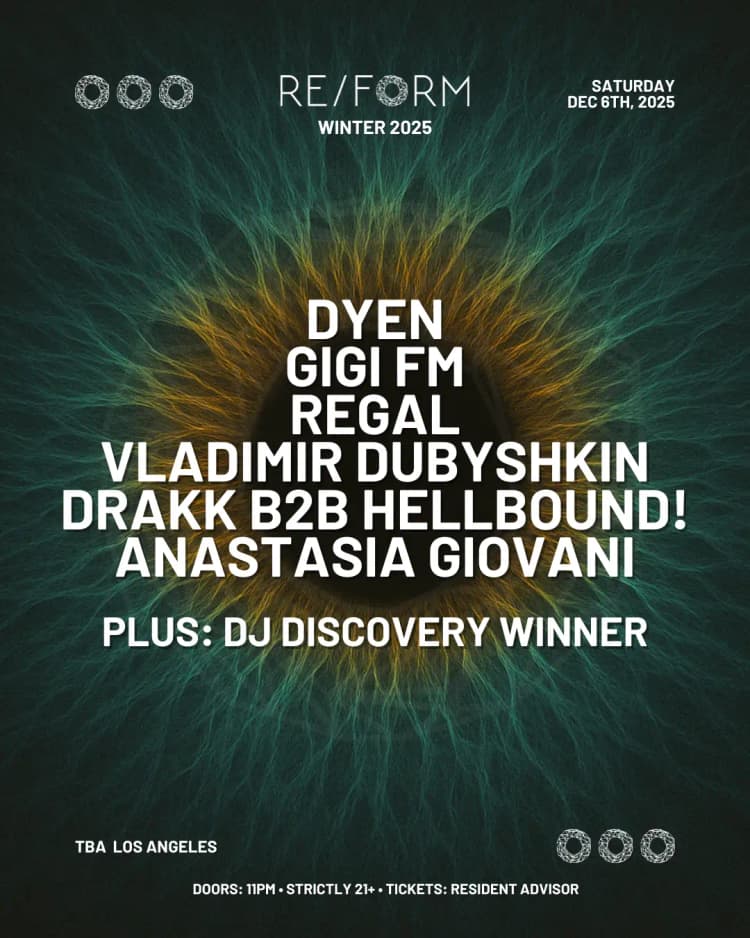 SATURDAY, DEC 6TH - RE/FORM Winter 2025: DYEN, GiGi FM, Regal, Vladimir Dubyshkin, DRAKK...