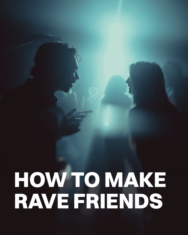 How To Make Rave Friends