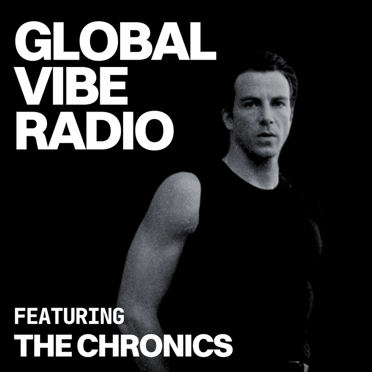 Global Vibe Radio 429 Feat. The Chronics