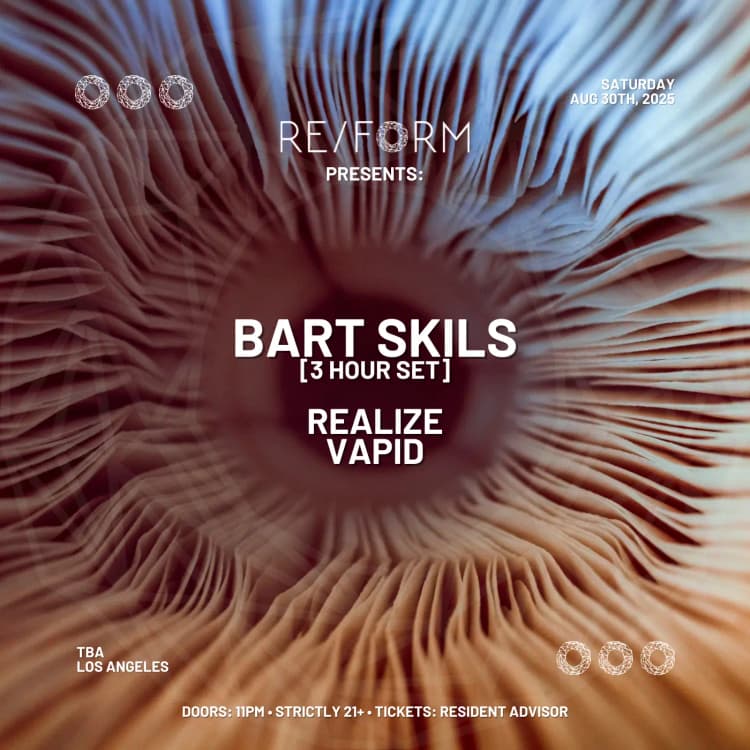 FRIDAY, AUGUST 29th- RE/FORM presents: Bart Skils [3 Hour Set] Realize, & VAPID