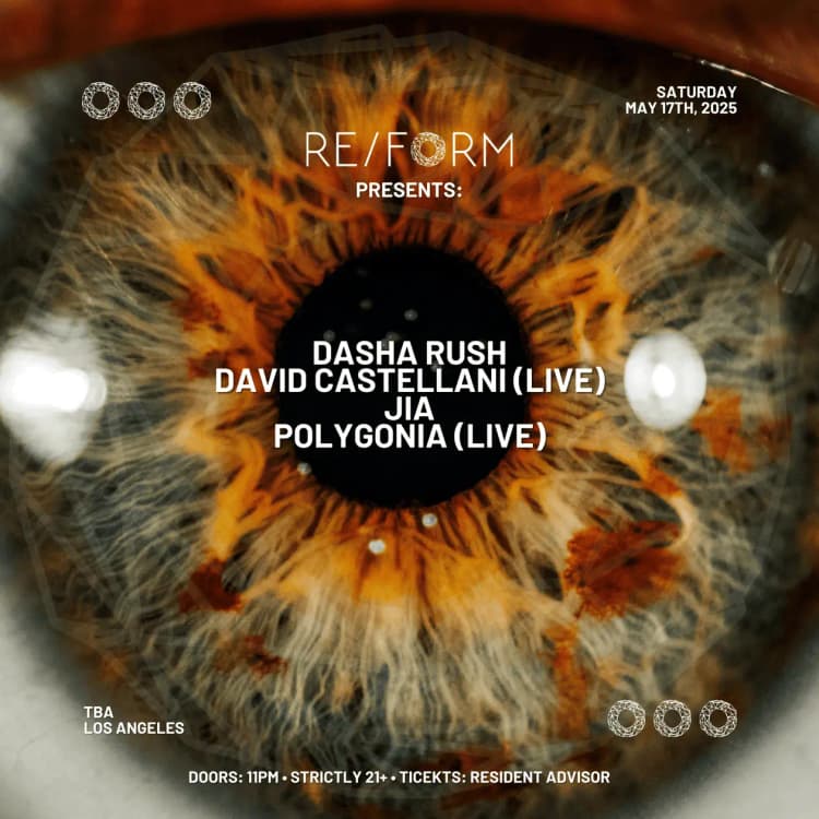 SATURDAY, MAY 17TH - RE/FORM presents: Dasha Rush, David Castellani (LIVE), JIA, & Polygonia (LIVE)