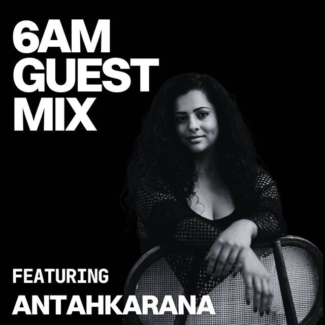 6AM Guest Mix: AntahKarana