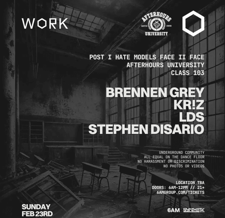 SATURDAY, FEBRUARY 23rd, WORK: Afterhours University 103: Brennen Grey, Kr!z, LDS, & Stephen Disario