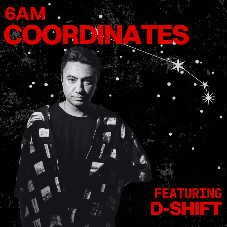 6AM Coordinates Feat. D-SHIFT