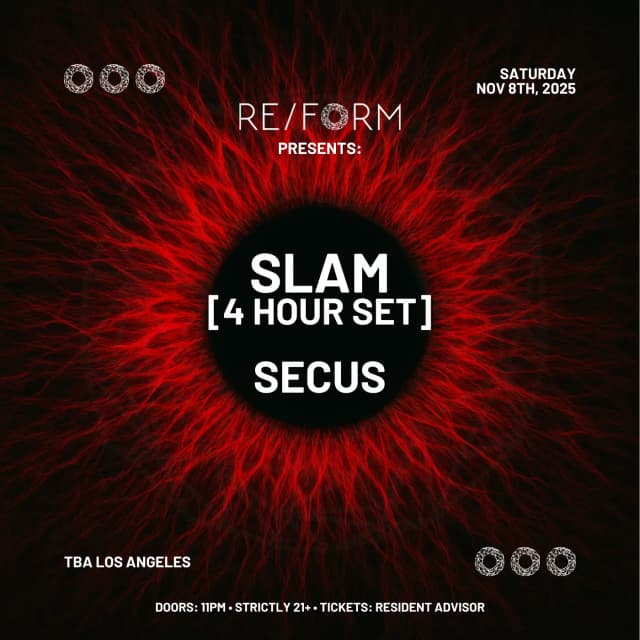 SATURDAY, NOV 8TH - RE/FORM presents: Slam [4 Hour Set] & Secus