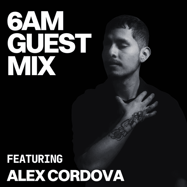 Guest Mix: Alex Cordova