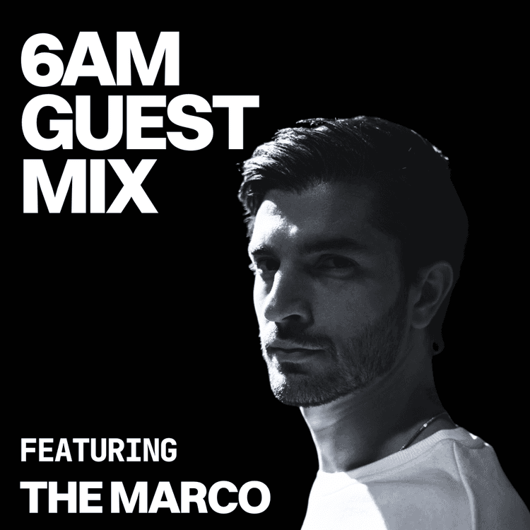 6AM Guest Mix: The Marco