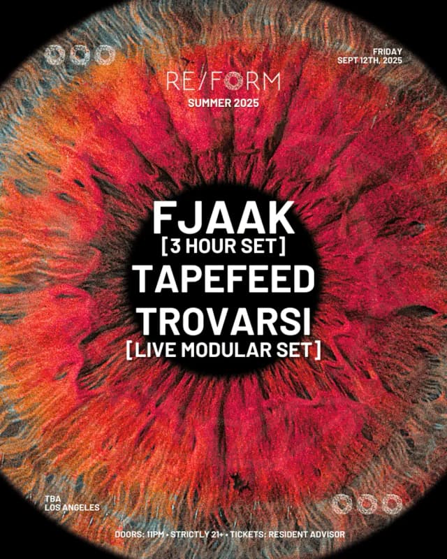 FRIDAY, SEP 12TH - RE/FORM SUMMER 2025: FJAAK [3 Hour Set], Tapefeed, & Trovarsi [LIVE] (Friday)