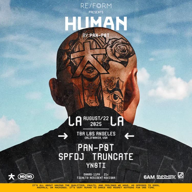 FRIDAY, AUG 22ND - RE/FORM presents Human: Pan-Pot, SPFDJ, Truncate, & yNOTi