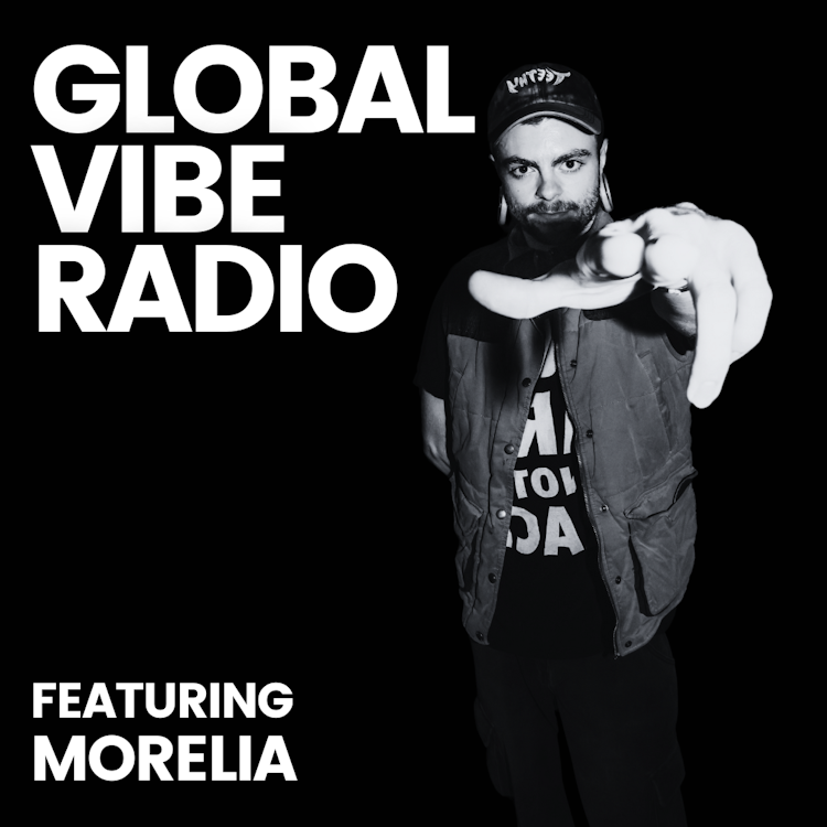 Global Vibe Radio 417 Feat. Morelia