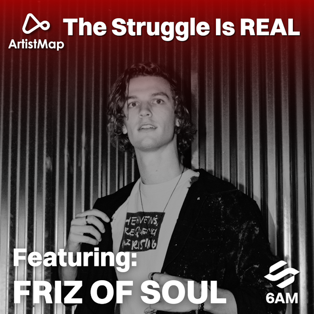 ArtistMap by 6AM Presents: The Struggle Is Real feat. Friz of Soul