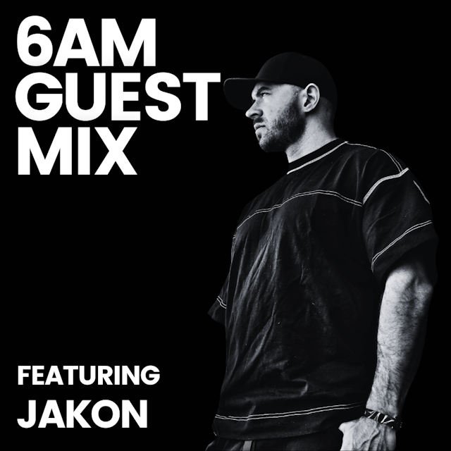 6AM Guest Mix: JAKON