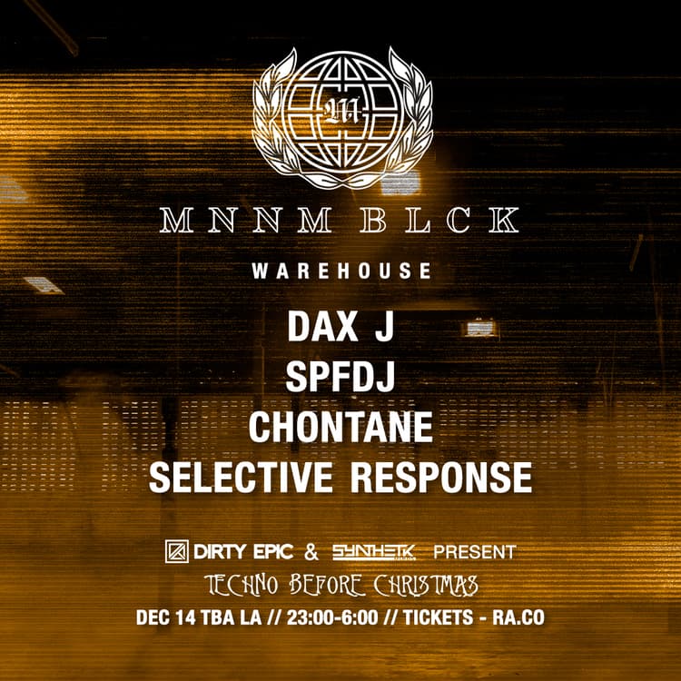 SAT, DEC 14TH - TECHNO BEFORE CHRISTMAS: MONNOM BLACK: DAX J, SPFDJ, Chontane & Selective Response