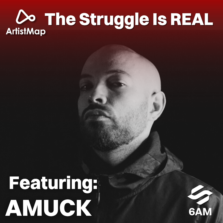 ArtistMap by 6AM Presents: The Struggle Is Real feat. Amuck