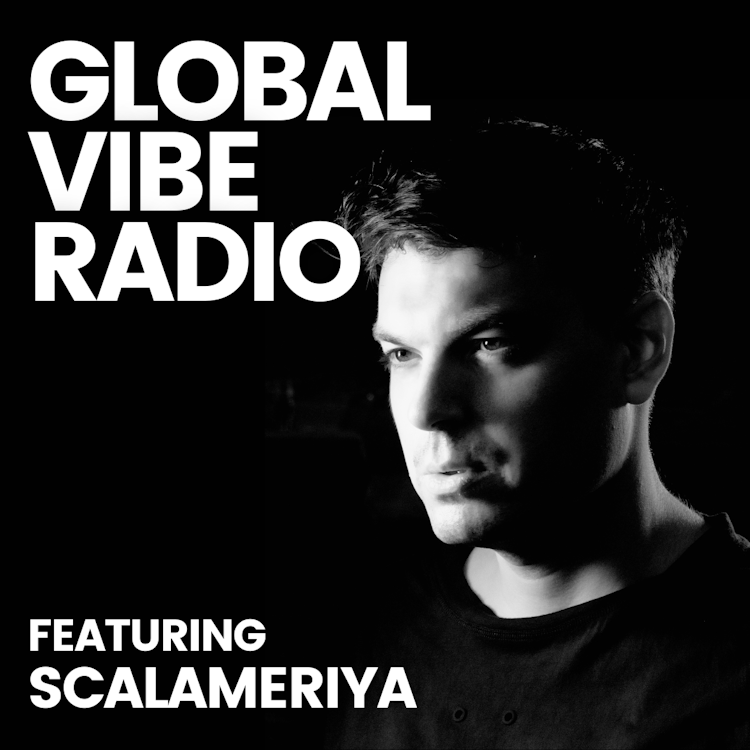 Global Vibe Radio 385 Feat. Scalameriya