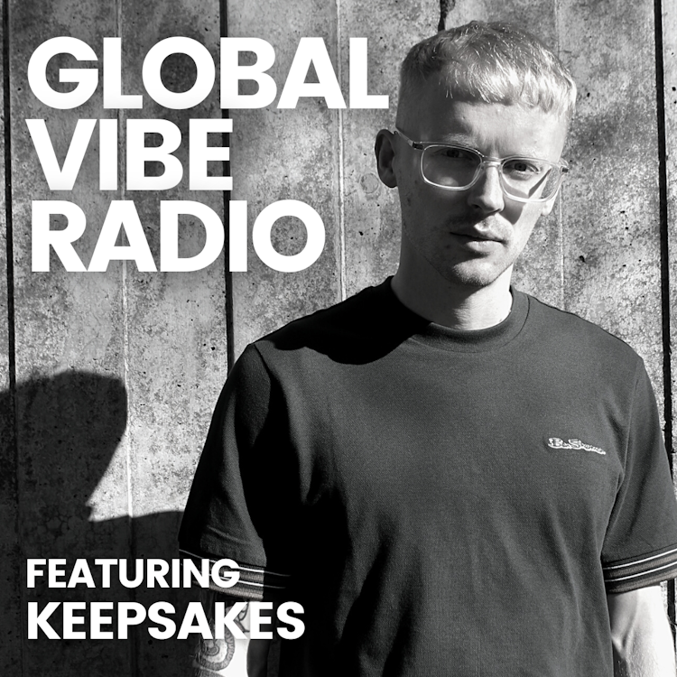 Global Vibe Radio 373 Feat. Keepsakes