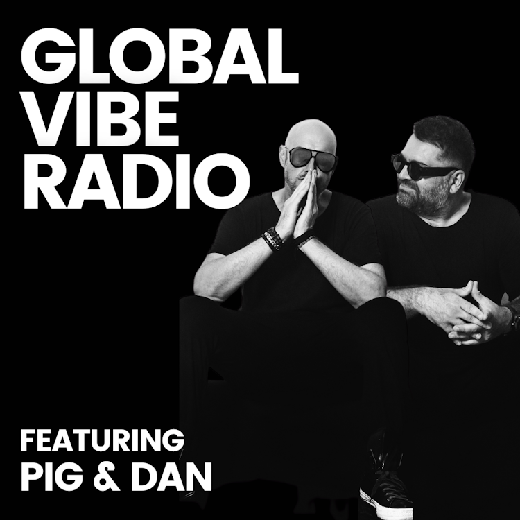 Global Vibe Radio 377 Feat. Pig & Dan